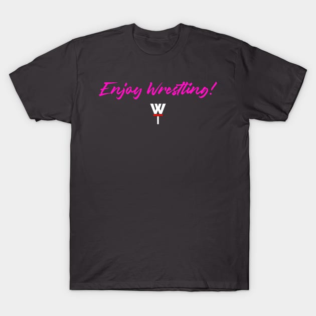 Enjoy Wrestling Elegant! T-Shirt by Trash Boyz